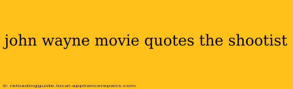 john wayne movie quotes the shootist