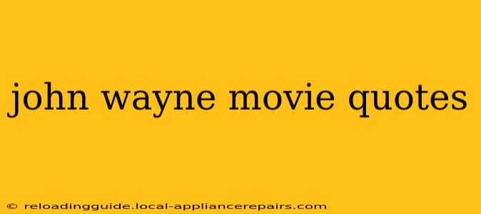 john wayne movie quotes