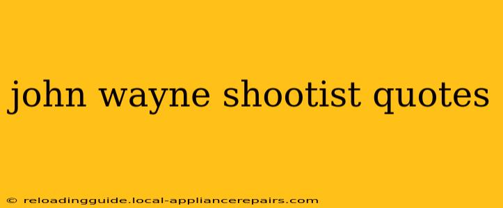 john wayne shootist quotes