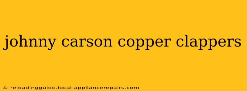 johnny carson copper clappers