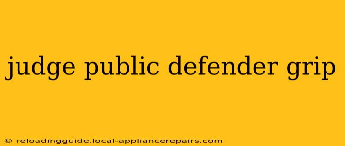 judge public defender grip