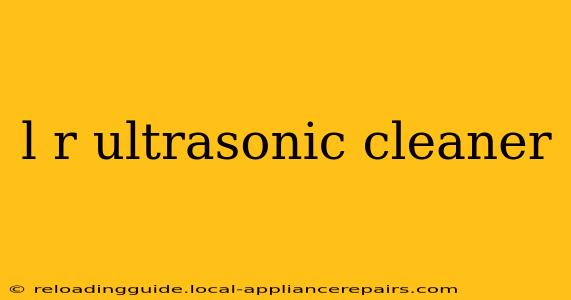 l r ultrasonic cleaner