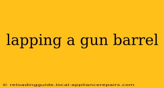 lapping a gun barrel