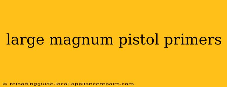 large magnum pistol primers