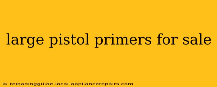 large pistol primers for sale