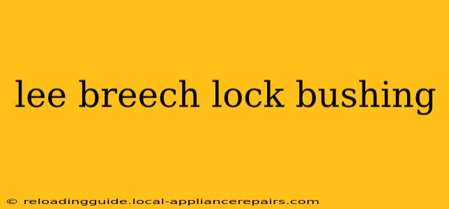 lee breech lock bushing