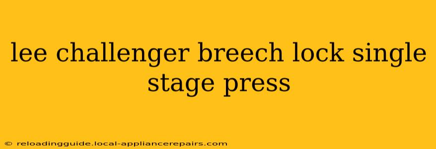 lee challenger breech lock single stage press