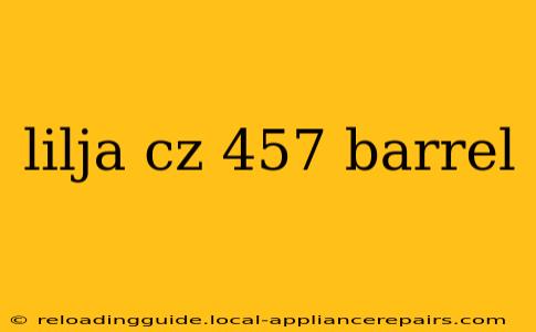 lilja cz 457 barrel