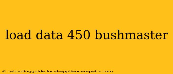 load data 450 bushmaster