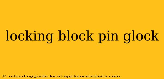 locking block pin glock