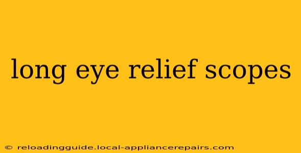 long eye relief scopes