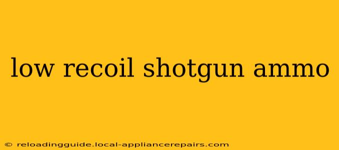 low recoil shotgun ammo