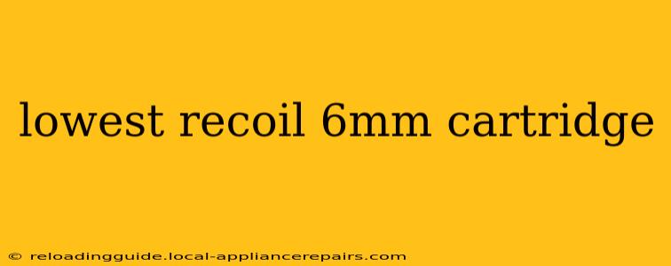 lowest recoil 6mm cartridge