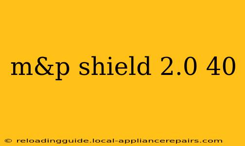 m&p shield 2.0 40