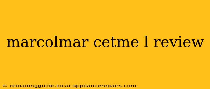 marcolmar cetme l review