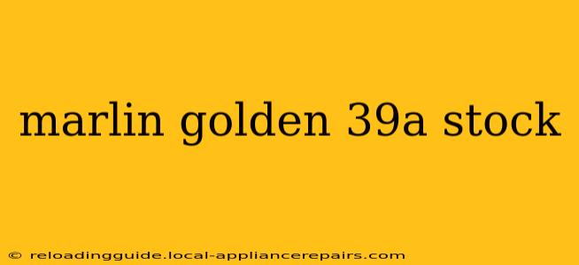 marlin golden 39a stock