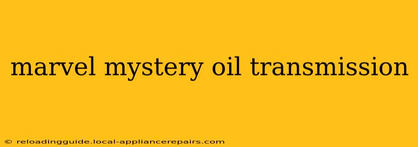 marvel mystery oil transmission