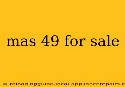 mas 49 for sale