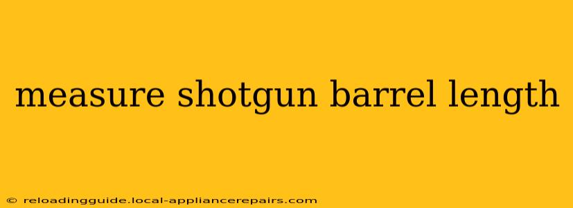 measure shotgun barrel length