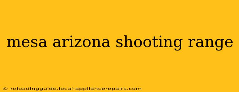 mesa arizona shooting range