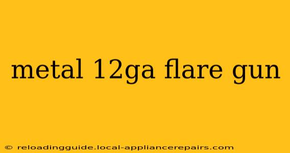 metal 12ga flare gun