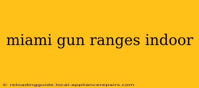 miami gun ranges indoor