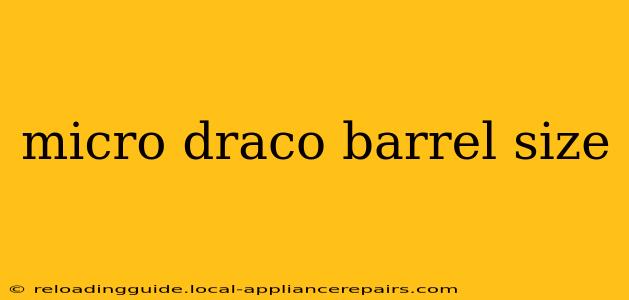 micro draco barrel size