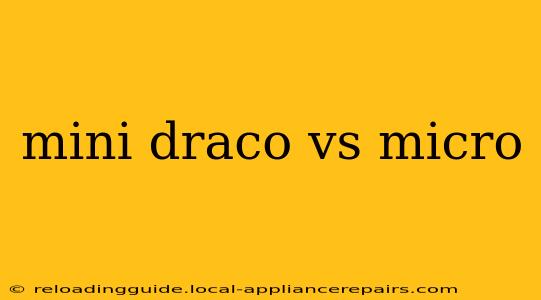 mini draco vs micro