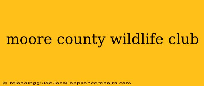 moore county wildlife club