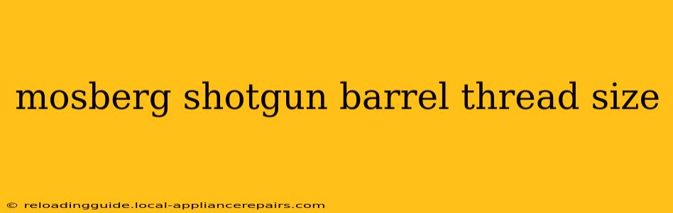 mosberg shotgun barrel thread size