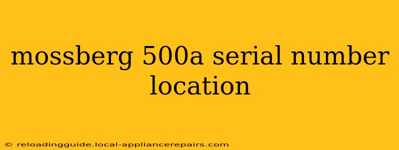 mossberg 500a serial number location