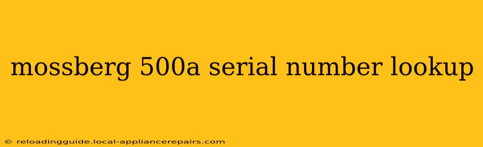 mossberg 500a serial number lookup