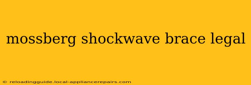 mossberg shockwave brace legal