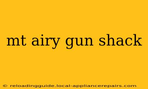 mt airy gun shack