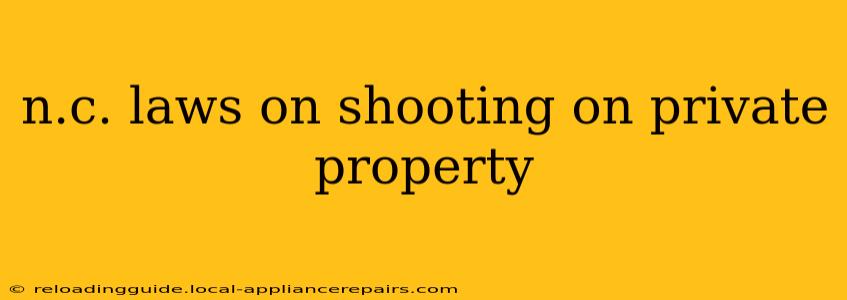 n.c. laws on shooting on private property