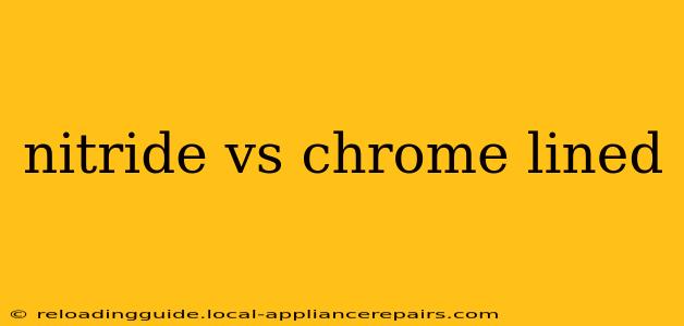 nitride vs chrome lined