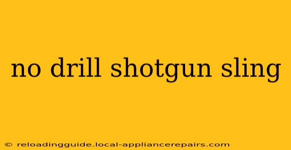 no drill shotgun sling