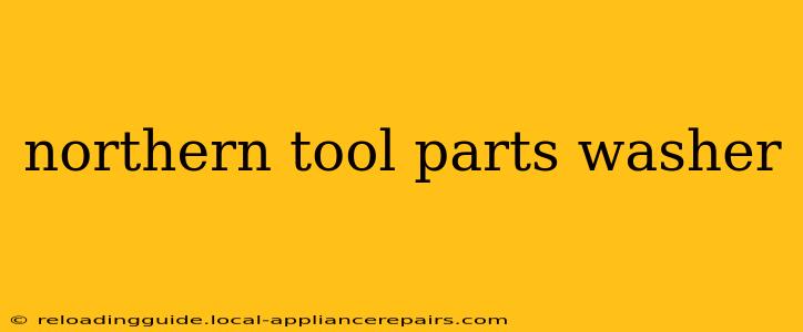 northern tool parts washer