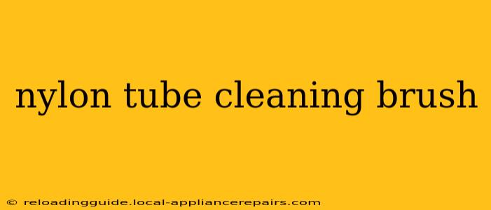 nylon tube cleaning brush