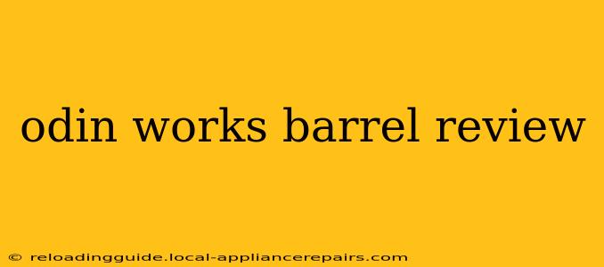 odin works barrel review