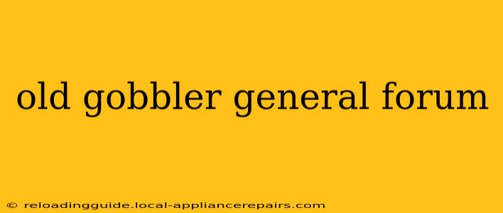 old gobbler general forum