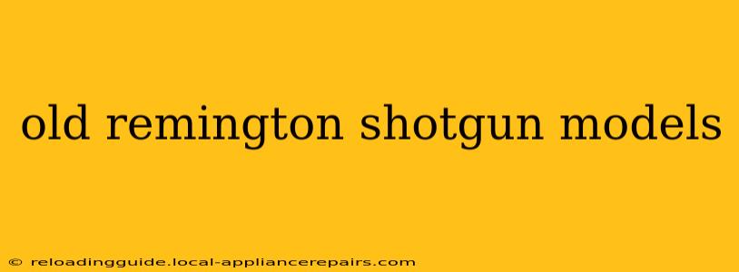 old remington shotgun models