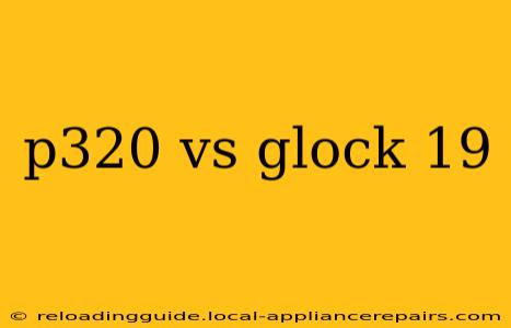 p320 vs glock 19