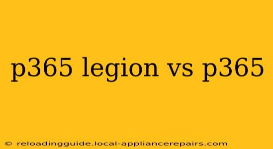 p365 legion vs p365