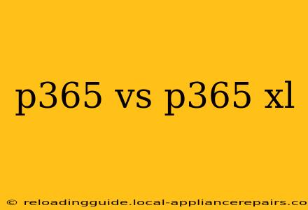 p365 vs p365 xl