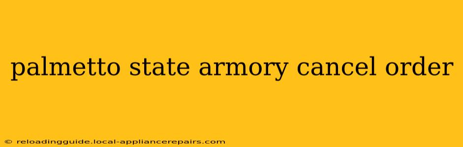 palmetto state armory cancel order