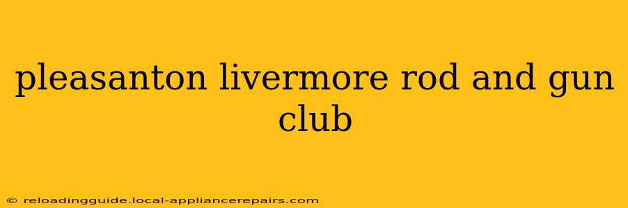 pleasanton livermore rod and gun club