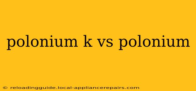 polonium k vs polonium