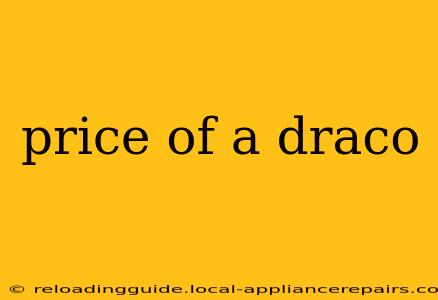 price of a draco