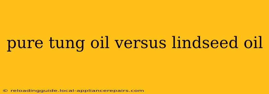 pure tung oil versus lindseed oil